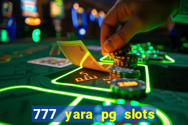 777 yara pg slots paga mesmo